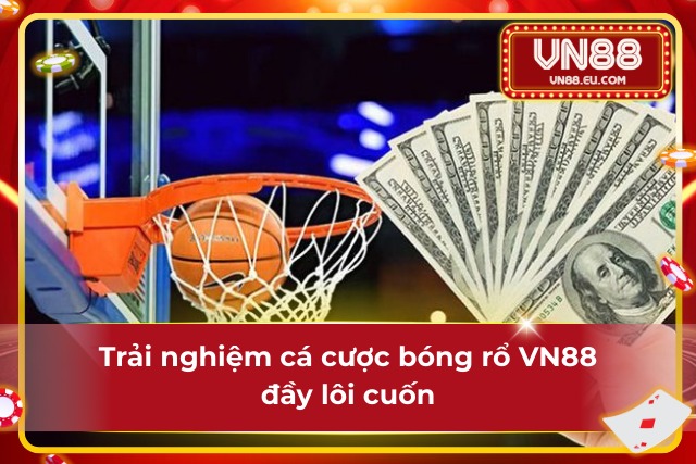 Toàn cảnh về hình thức cá độ bóng rổ tại VN88