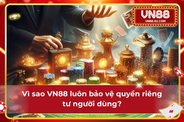 VN88 bảo vệ quyền riêng tư người dùng