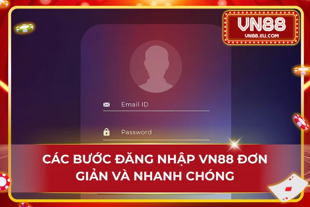 Đăng nhập VN88 - Các bước đơn giản để đăng nhập