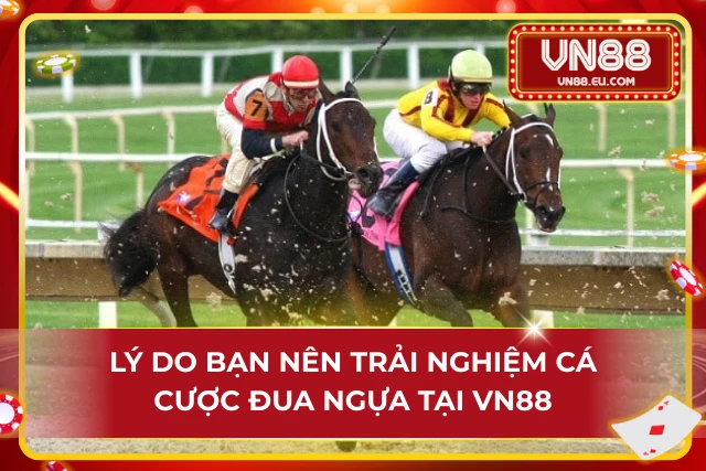 Ưu điểm làm nên thương hiệu cá cược đua ngựa tại VN88