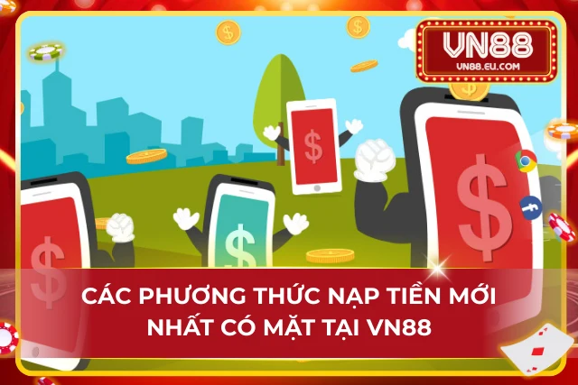 Danh sách kênh nạp tiền mới nhất tại VN88