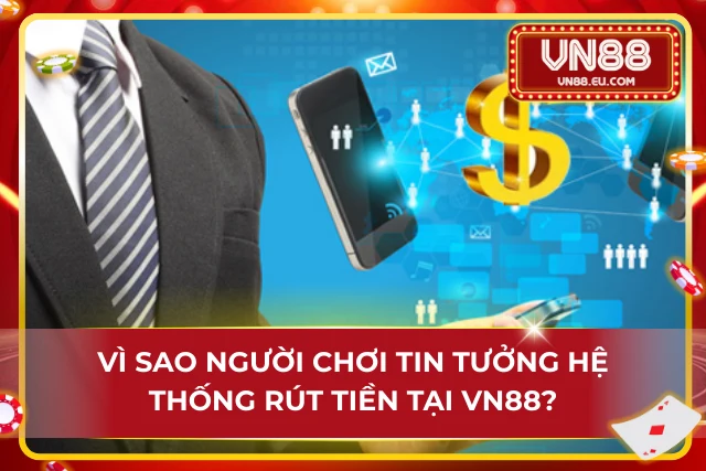 Những lý do nên thực hiện việc rút tiền tại nhà cái VN88